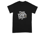 Done Better Than Perfect Graphic T-Shirt