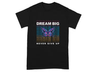 Dream Big Never Give Up Butterfly Graphic Shirt
